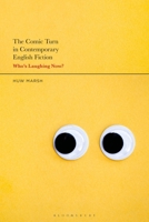 The Comic Turn in Contemporary English Fiction: Who’s Laughing Now? 1350249386 Book Cover