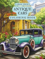 Large Print Antique Cars Coloring Book B0CMQ4DFM6 Book Cover