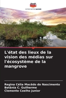 L'état des lieux de la vision des médias sur l'écosystème de la mangrove 6207251954 Book Cover