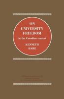 On University Freedom in the Canadian Context 1487591357 Book Cover