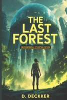 Last Forest: A Climate Change Dystopia and Eco-Fiction Novel of Survival and Rebirth B0DVZ9MBSL Book Cover