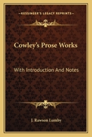 Cowley's Prose Works: With Introduction And Notes 0548511241 Book Cover