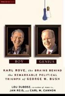 Boy Genius: Karl Rove, the Brains Behind the Remarkable Political Triumph of George W. Bush 1586483366 Book Cover