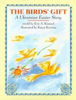 The Bird's Gift: A Ukrainian Easter Story 0823413845 Book Cover