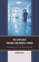 The Chaplain's Presence and Medical Power: Rethinking Loss in the Hospital System 1498559115 Book Cover
