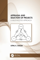 Appraisal and Selection of Projects: A Multi-faceted Approach 1032042311 Book Cover
