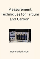 Measurement Techniques for Tritium and Carbon 14 B0C1MGPTPS Book Cover