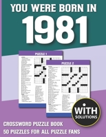 You Were Born In 1981: Crossword Puzzle Book: Crossword Puzzle Book For Adults & Seniors With Solution B093CB6YR2 Book Cover