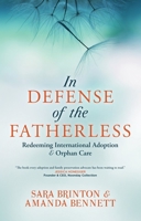 In Defense of the Fatherless: Redeeming International Adoption & Orphan Care 1781915512 Book Cover