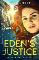 Eden's Justice: An Eden Ray Mystery (The Eden Ray Mysteries) B0C1DPR5DV Book Cover