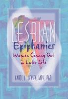 Lesbian Epiphanies: Women Coming Out in Later Life 1560239646 Book Cover