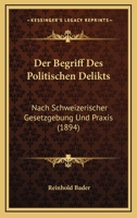 Der Begriff Des Politischen Delikts: Nach Schweizerischer Gesetzgebung Und Praxis (1894) 1160427135 Book Cover