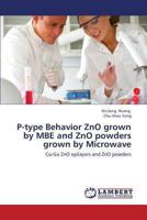 P-type Behavior ZnO grown by MBE and ZnO powders grown by Microwave: Cu-Ga ZnO epilayers and ZnO powders 3659402362 Book Cover