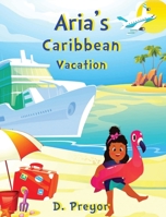 Aria's Caribbean Vacation 1735931225 Book Cover