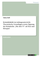 Krimididaktik im Anfangsunterricht. Theoretische Grundlagen sowie Eignung der Krimireihe "Die drei als Text und H�rspiel 3346398676 Book Cover