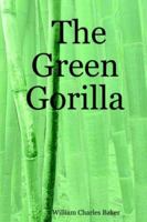The Green Gorilla 1411619277 Book Cover