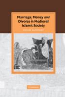 Marriage, Money and Divorce in Medieval Islamic Society 0521045800 Book Cover