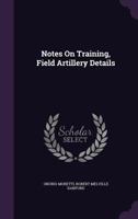 Notes On Training, Field Artillery Details 1021620882 Book Cover