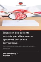 Éducation des patients assistée par vidéo pour le syndrome de l'ovaire polykystique (French Edition) 6209464084 Book Cover