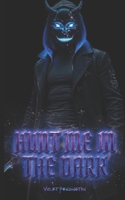 Hunt Me in the Dark: A Dark MM Romance B0H3GLGQQ8 Book Cover