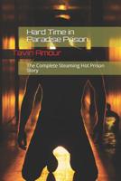 Hard Time in Paradise Prison: The Complete Steaming Hot Gay Prison Story 1096770504 Book Cover