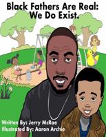 Black Fathers Are Real: "We Do Exist" 0999310321 Book Cover