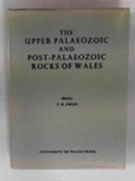 The Upper Palaeozoic and Post-Palaeozoic Rocks of Wales: Published in Memory of Sir Arthur Trueman, and Also to Celebrate the Fiftieth Anniversary (19 0708305555 Book Cover