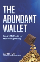 The Abundant Wallet: Smart Methods for Mastering Money 1954757565 Book Cover