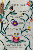 Everything You Wanted to Know About Indians but Were Afraid to Ask: Young Readers Edition 1646140451 Book Cover