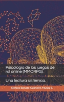 Psicologia de los juegos de rol online (MMORPG).: Una lectura sistémica. (Psicologia y relaciones) (Spanish Edition) 1694246906 Book Cover