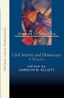 Civil Society and Democracy: A Reader (Themes in Politics Series) 019568351X Book Cover