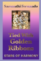 Tied With Golden Ribbons: Stars of Harmony B092C6B4RD Book Cover