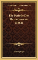 Die Periode Der Hexenprocesse (Classic Reprint) 114179344X Book Cover