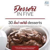 Dessert in Five: 30 Low Carb Desserts. Up to 5 Net Carbs & 5 Ingredients Each! 1973500485 Book Cover