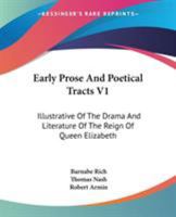 Early Prose and Poetical Tracts V1: Illustrative of the Drama and Literature of the Reign of Queen Elizabeth 116313256X Book Cover