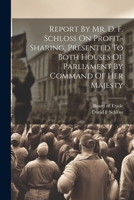 Report By Mr. D. F. Schloss On Profit-sharing, Presented To Both Houses Of Parliament By Command Of Her Majesty 1275589804 Book Cover