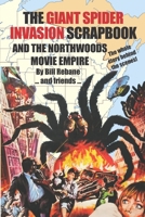 The Giant Spider Invasion Scrapbook: And the Northwoods Movie Empire B092P76PM4 Book Cover