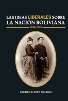 Las ideas liberales sobre la nación boliviana: (1898-1920) B08PJWJSKS Book Cover