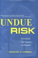 Undue Risk: Secret State Experiments on Humans