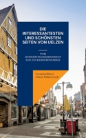 Die interessantesten und schönsten Seiten von Uelzen: Vom Hundertwasserbahnhof zur Zuckerrübenfabrik 3734726085 Book Cover
