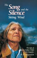 The Song and the Silence: Sitting Wind: The Life of Stoney Indian Chief Frank Kaquitts
