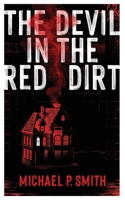 THE DEVIL IN THE RED DIRT: DIVIDED IN LIFE. UNIFIED IN MURDER B09B34PH1C Book Cover