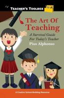 The Art of Teaching: A Survival Guide for Today's Teacher 9381576114 Book Cover