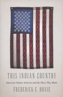 This Indian Country: American Indian Activists and the Place They Made 1594203652 Book Cover