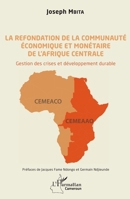 La refondation de la communauté économique et monétaire de l'Afrique centrale: Gestion des crises et développement durable (Harmattan Cameroun) 2343250030 Book Cover