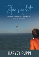 Blue Light: The Highs and Lows of a Spirited Life in Poetry and Prose 1038304199 Book Cover