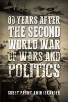 80 Years after the Second World War of Wars and Politics B0BBD77V15 Book Cover