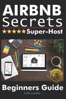 Airbnb Secrets Super Host : Beginners Guide 1946881384 Book Cover