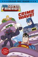 DC Super Friends: Crime Wave 0857513710 Book Cover