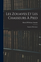 Les Zouaves Et Les Chasseurs À Pied: Esquisses Historiques 1018416625 Book Cover